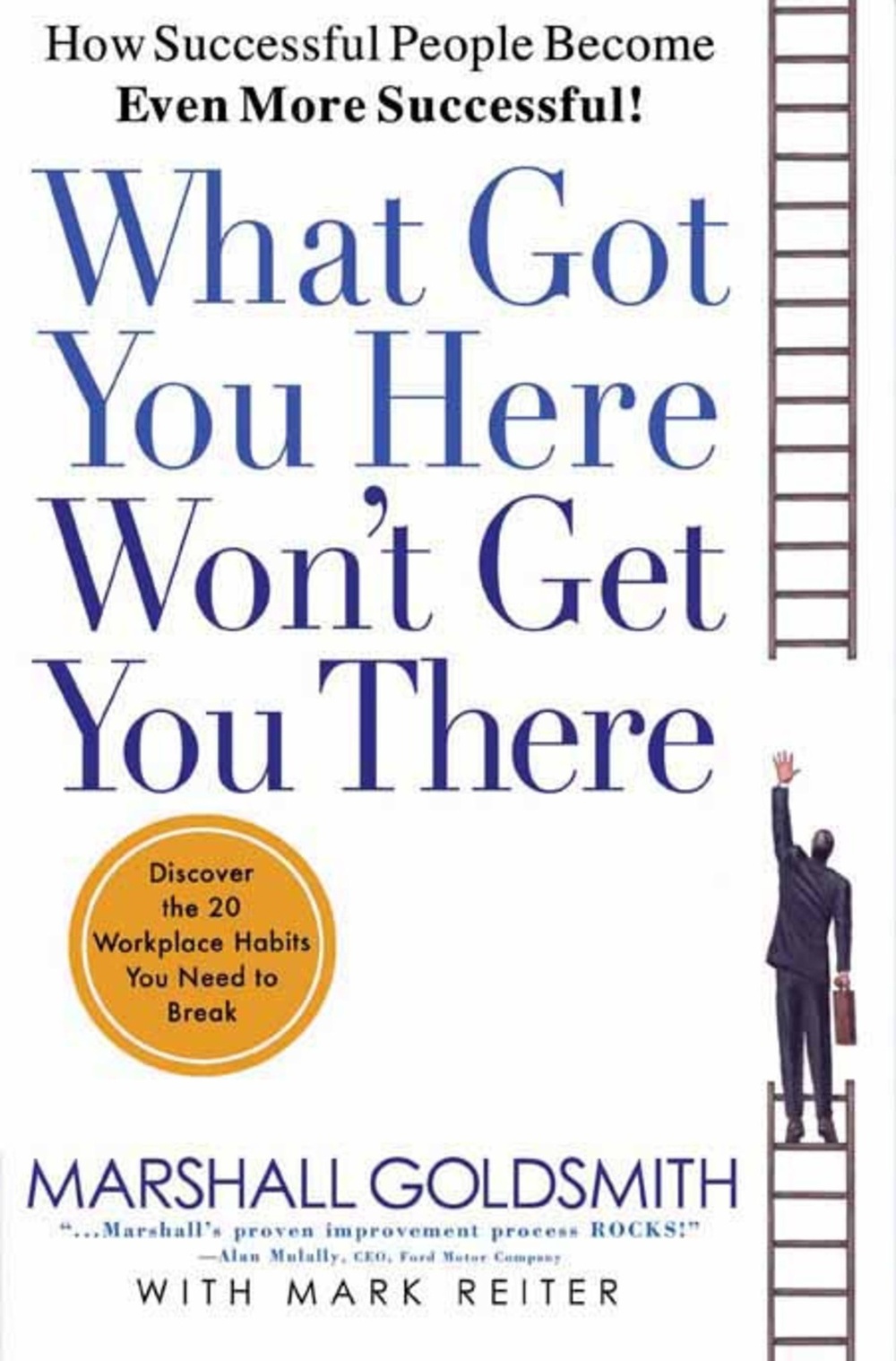 What Got You Here Won't Get You There - Marshall Goldsmith